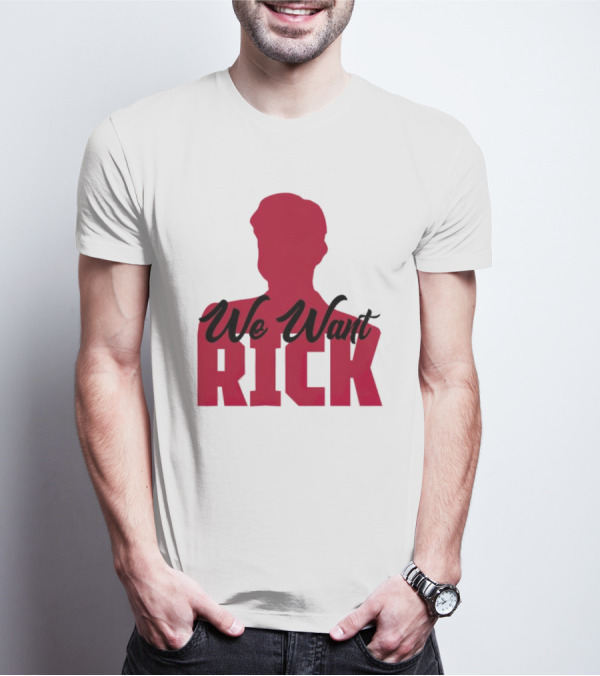 We Want Rick T-Shirt