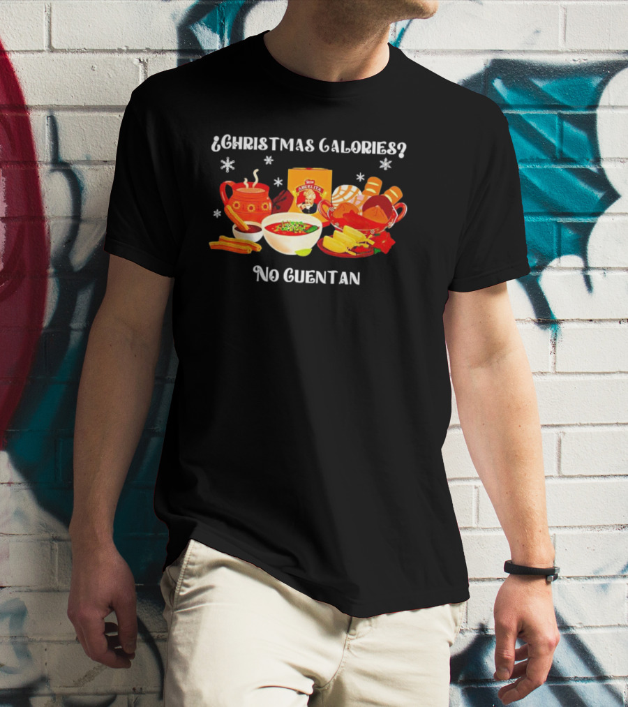 Christmas Calories No Cuentan Hot Chocolate Abuelita Mexican Treats T-Shirt