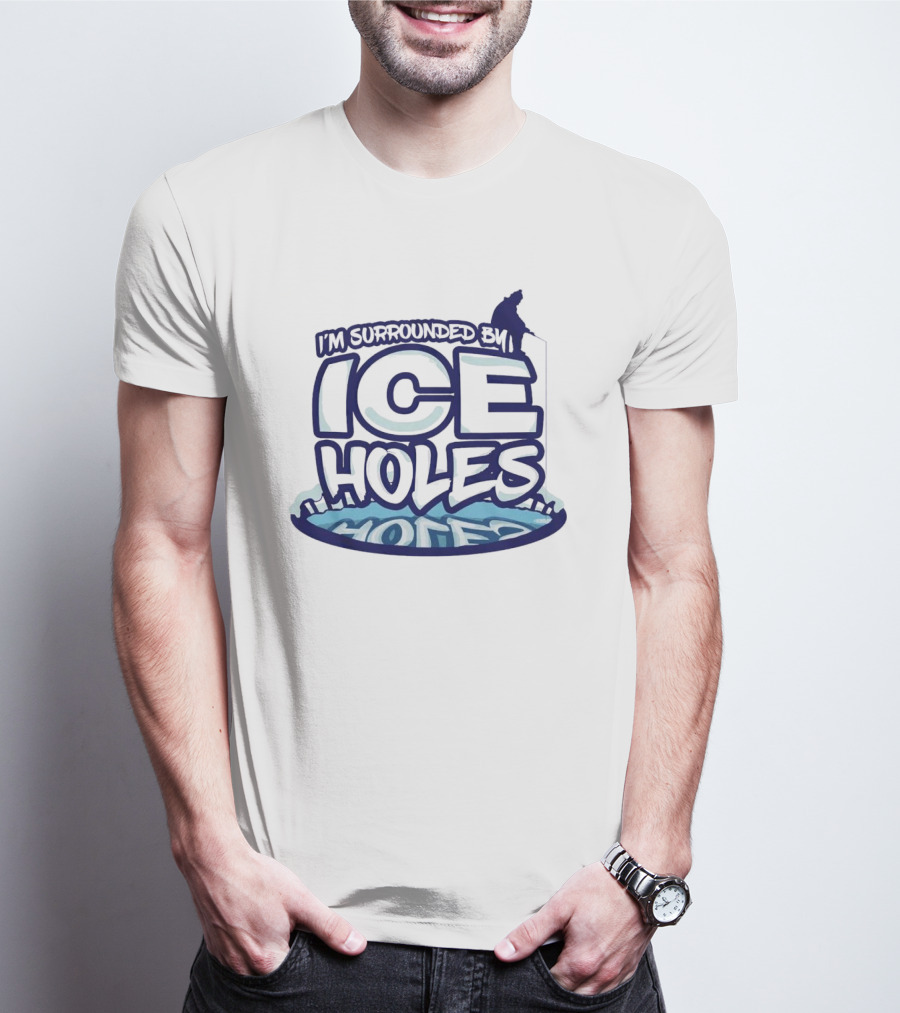 I’m Surrounded By Ice Holes Polar Humor T-Shirt