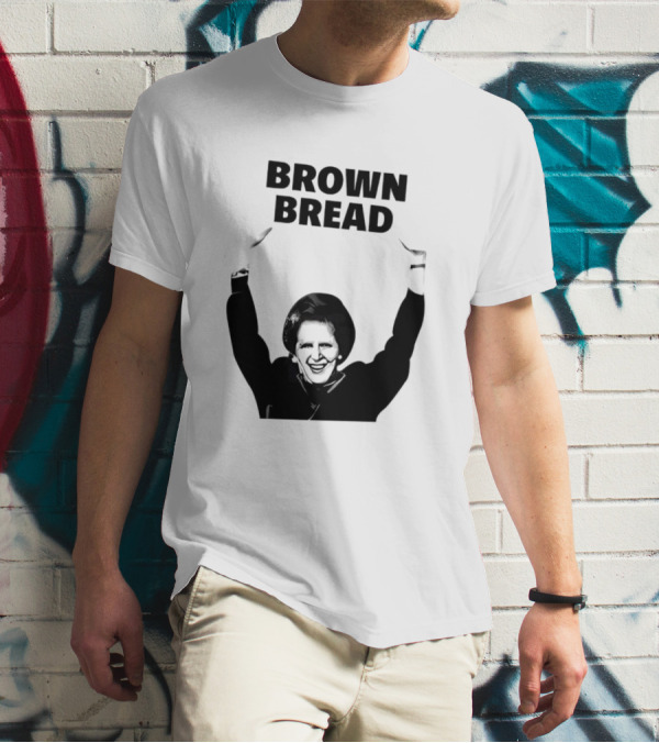 Margaret Thatcher Brown Bread Holding Sign T-Shirt