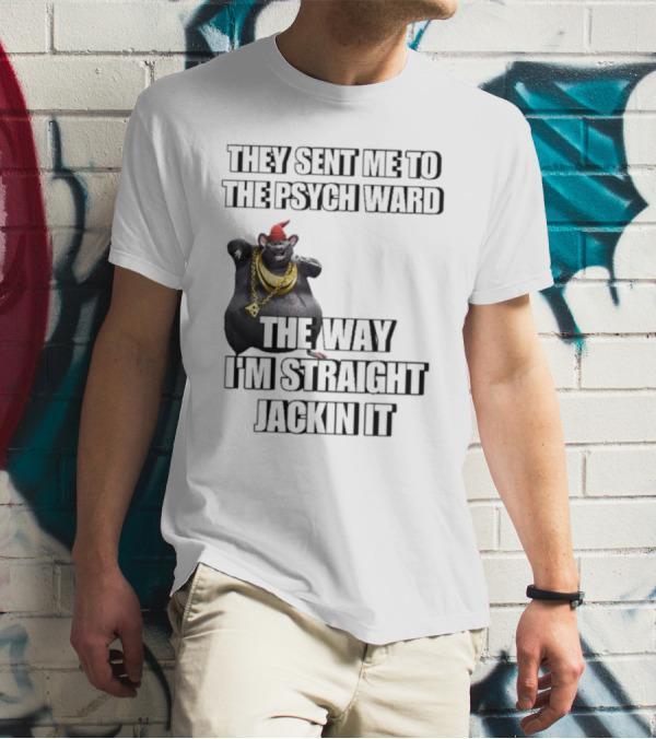 They Sent Me To The Psych Ward The Way I’m Straight Jackin It Dancing Rat With Gold Chain And Red Hat T-Shirt
