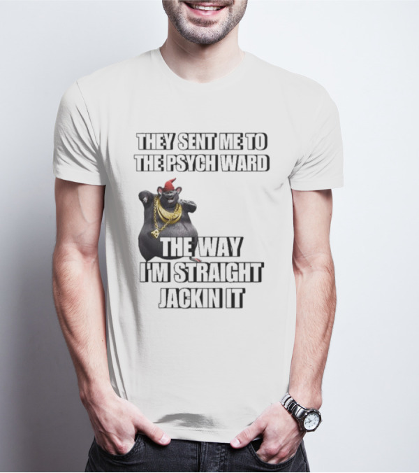 They Sent Me To The Psych Ward The Way I’m Straight Jackin It Dancing Rat With Gold Chain And Red Hat T-Shirt