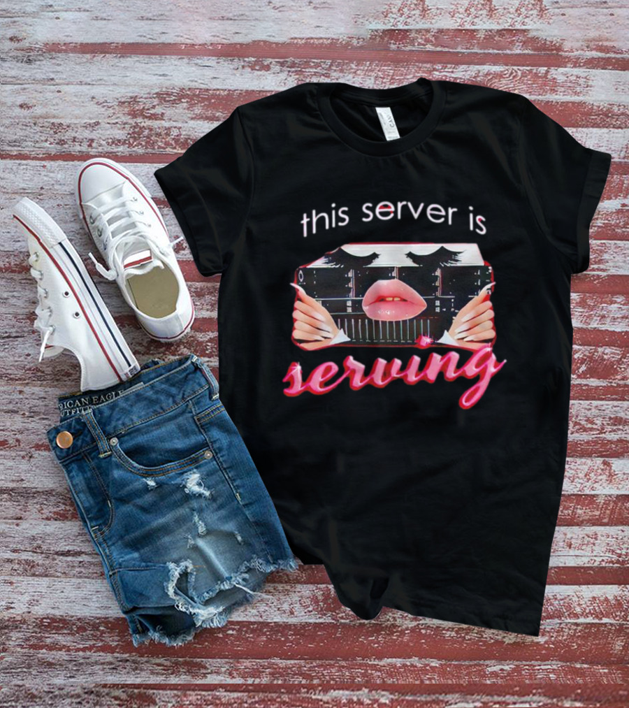 This Server Is Serving Computer Lips T-Shirt