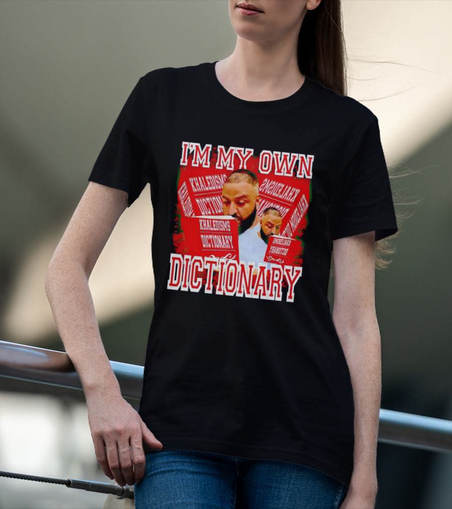 I'm My Own Dictionary Khaledisms Dictionary T-Shirt