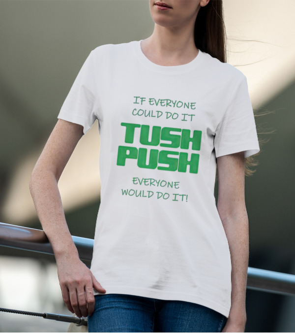 If Everyone Could Do It Tush Push Everyone Would Do It T-Shirt