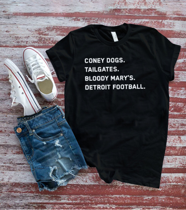 Coney Dogs Tailgates Bloody Mary’s Detroit Football Iconic Game Day Experience T-Shirt
