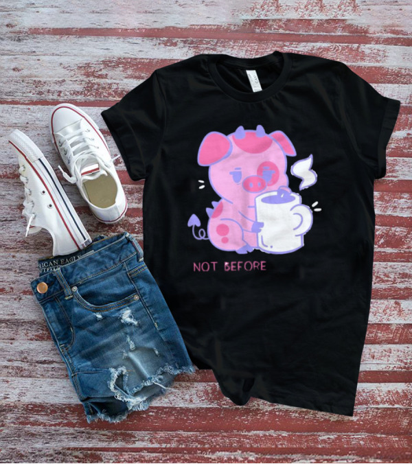 Fat Nuggets Not Before Coffee Pig Holding Steaming Mug T-Shirt