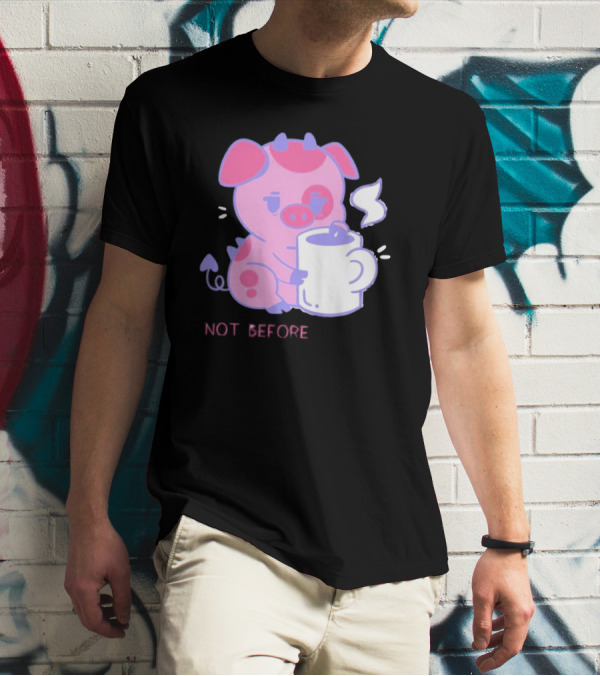 Fat Nuggets Not Before Coffee Pig Holding Steaming Mug T-Shirt
