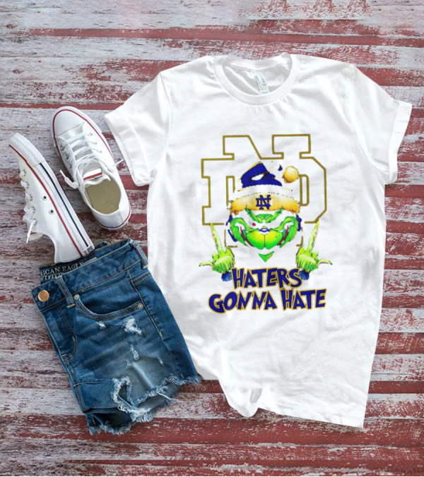 Haters Gonna Hate Notre Dame Grinch Christmas T-Shirt