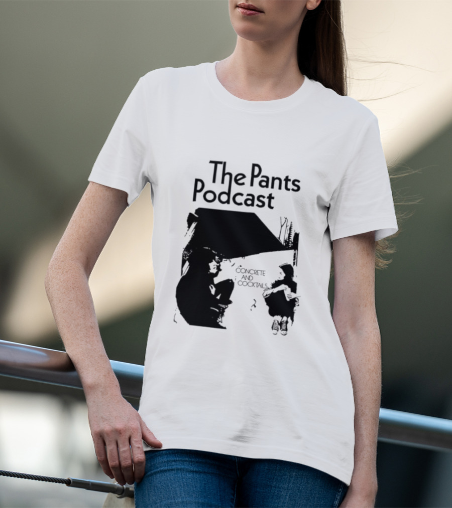 The Pants Podcast Concrete And Cocktails Conversation T-Shirt