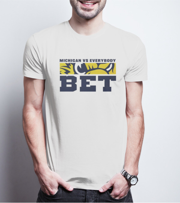 Michigan Vs Everybody BET Wolverine Colors T-Shirt