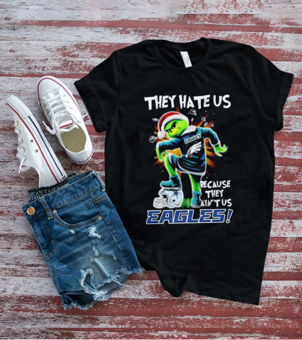 Grinch Eagles They Hate Us Because They Ain’t Us Santa Hat Football Rivalry Humorous T-Shirt