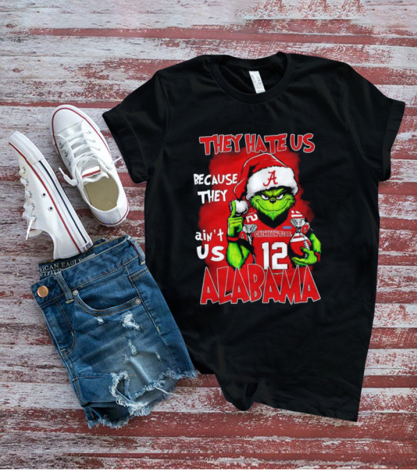 They Hate Us Because They Ain’t Us Christmas Grinch Alabama Crimson Tide T-Shirt