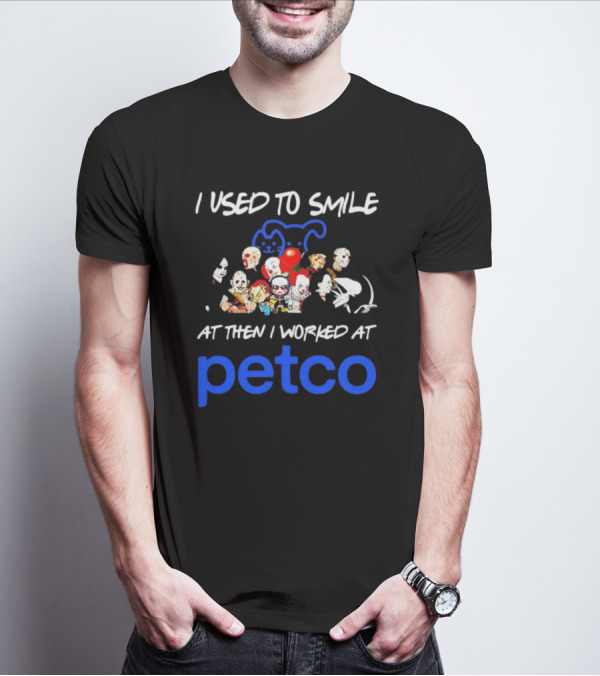I Used To Smile Then I Worked At Petco Horror Characters T-Shirt