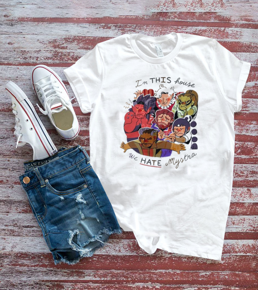 In This House We Hate Mystra Characters Group Stressed Faces T-Shirt