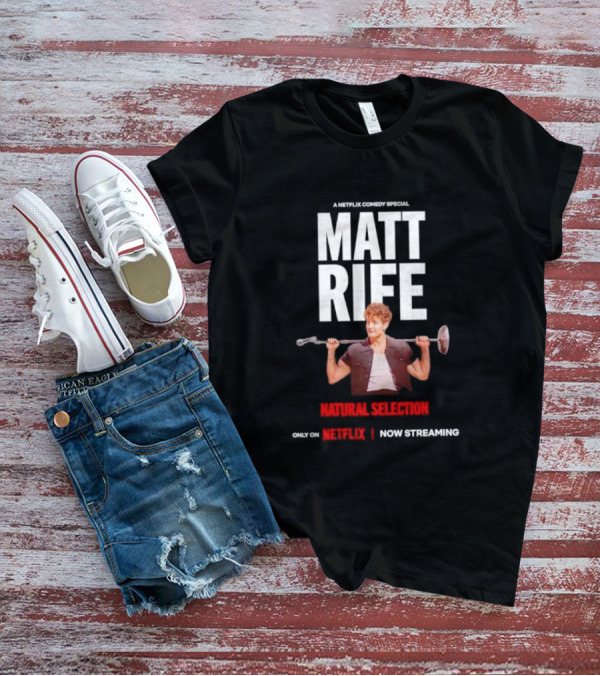 A Netflix Comedy Special Matt Rife Natural Selection Only On Netflix Now Streaming T-Shirt