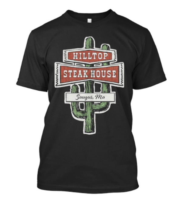 Hilltop Steak House Saugus, Ma Cactus T-Shirt