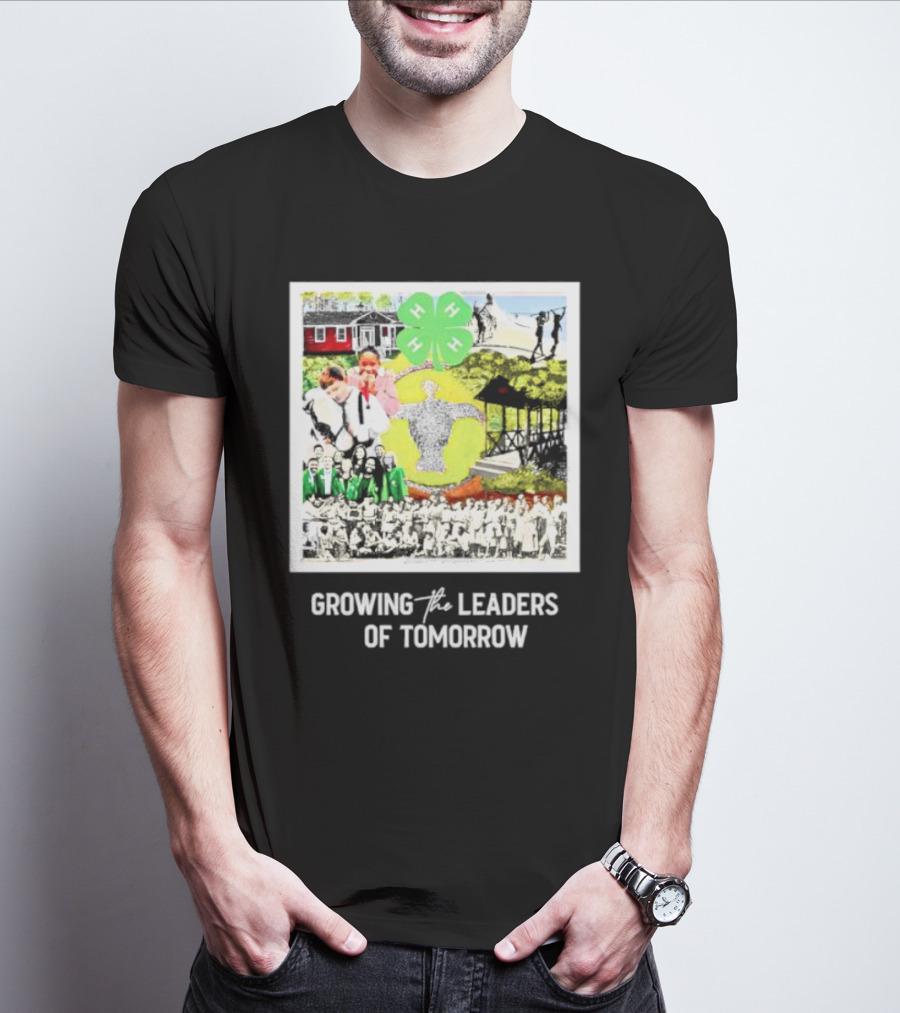 4-H Growing The Leaders Of Tomorrow T-Shirt