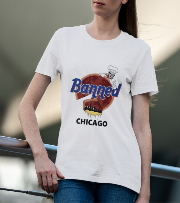 Banned Chicago Deep Dish Pizza Skyline Chef T-Shirt