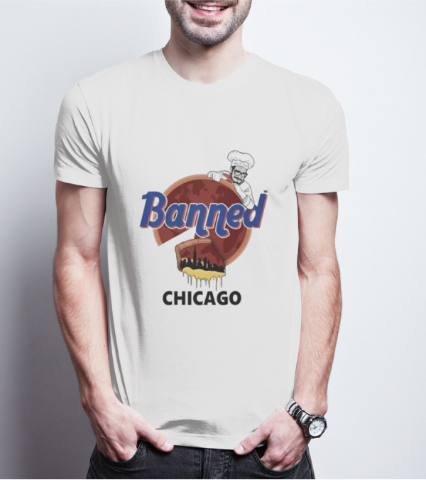 Banned Chicago Deep Dish Pizza Skyline Chef T-Shirt