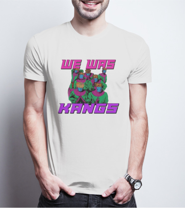 We Was Kangs Kang The Conqueror Multiple Versions T-Shirt