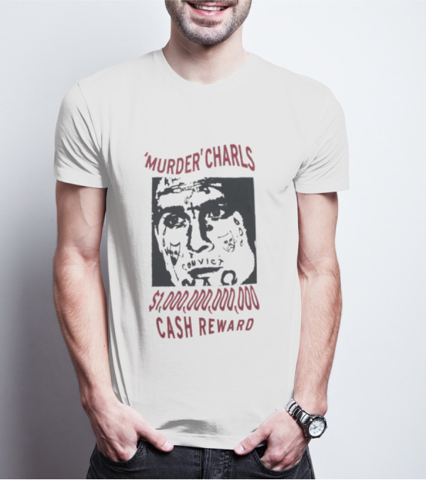 'Murder' Charls $1,000,000,000 Cash Reward T-Shirt