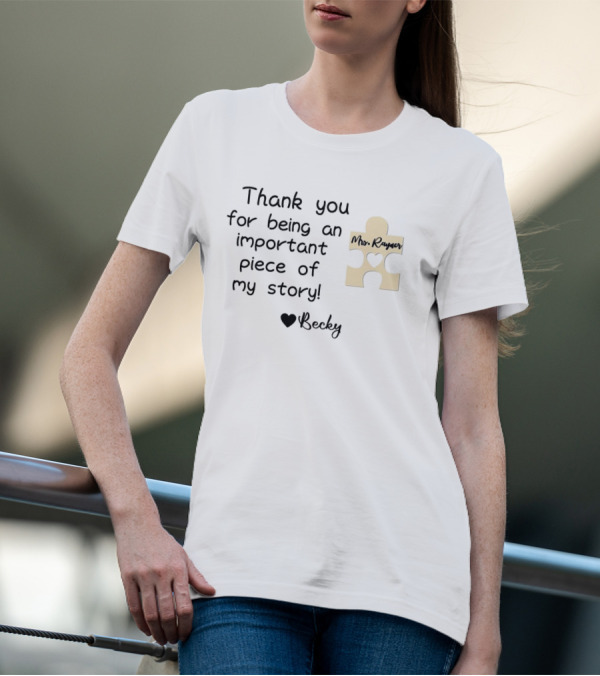 Thank You For Being An Important Piece Of My Story Personalized Teacher Gift Mrs. Raynor Custom Name Becky T-Shirt