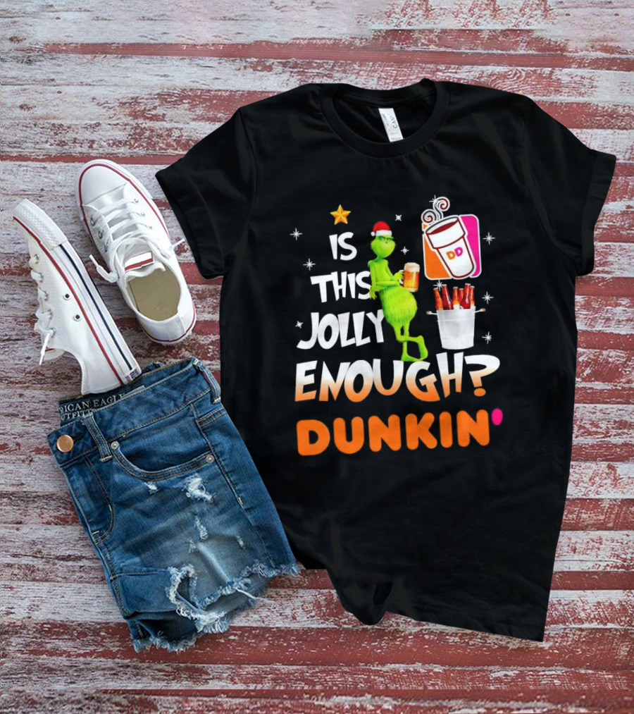 Grinch Is This Jolly Enough Dunkin' Holiday Coffee Delight T-Shirt