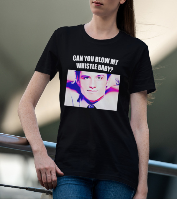 Can You Blow My Whistle Baby Josh Hutcherson T-Shirt