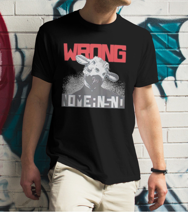 Wrong Nomeansno Cow Image T-Shirt