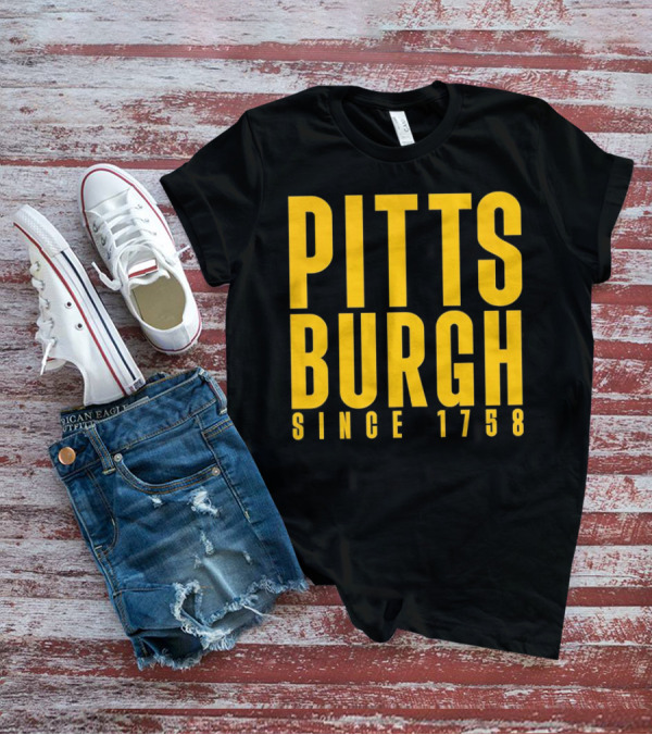 Pittsburgh Since 1758 T-Shirt