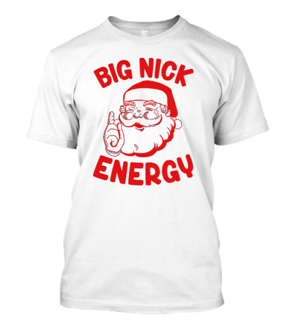 Big Nick Energy Christmas Santa Claus T-Shirt