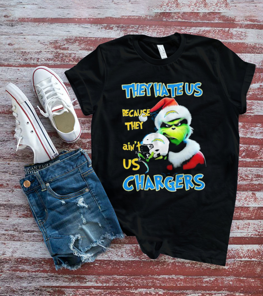 They Hate Us Because They Ain't Us Grinch Chargers Christmas T-Shirt