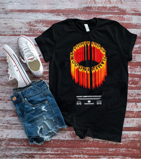 Pointy End Up Flamy End Down Rocket Orientation Specialist T-Shirt