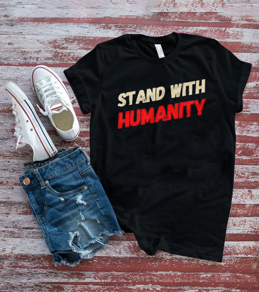 Stand With Humanity T-Shirt