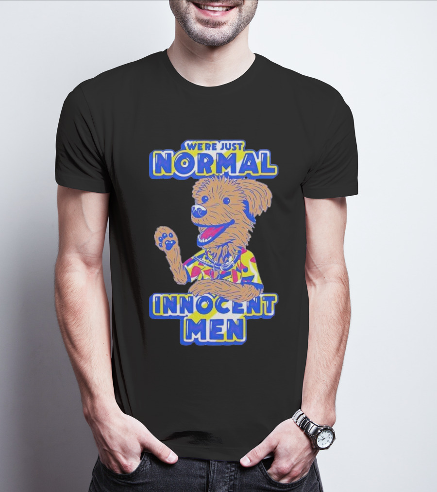 We’re Just Normal Innocent Men Cute Cartoon Dog In Funky T-Shirt