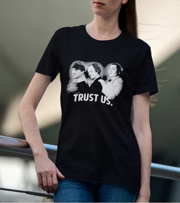 Three Stooges Trust Us Classic Trio Comedy T-Shirt