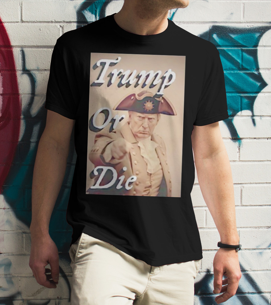 Trump Or Die Vintage Revolutionary T-Shirt