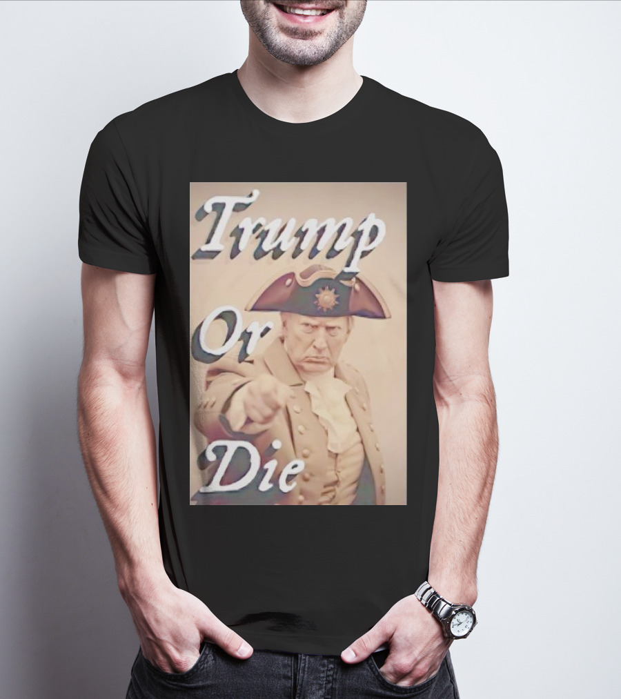Trump Or Die Vintage Revolutionary T-Shirt