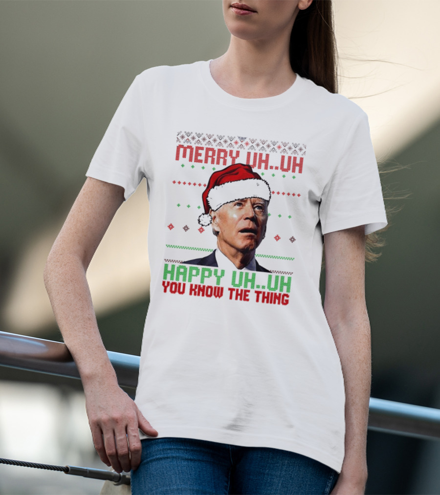 Merry Uh Uh Happy Uh Uh You Know The Thing Christmas T-Shirt