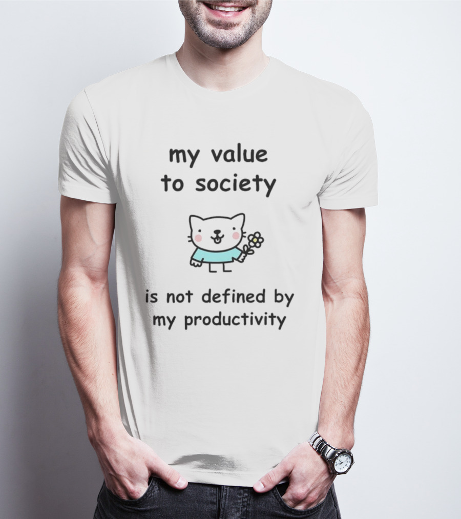 Stinky Katie My Value To Society Is Not Defined By Productivity Cat Holding Flower T-Shirt