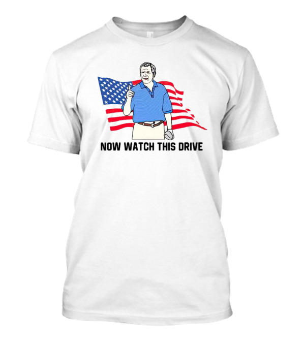 George Bush Now Watch This Drive Patriotic Golf Moment T-Shirt