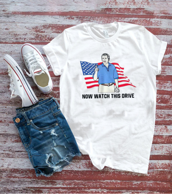 George Bush Now Watch This Drive Patriotic Golf Moment T-Shirt