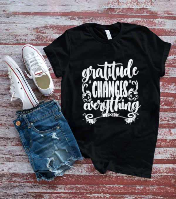 Gratitude Changes Everything White Script With Decorative Swirls T-Shirt
