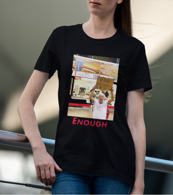 Keep Hot Dogs $1.50 Enough Protesting Food Prices T-Shirt