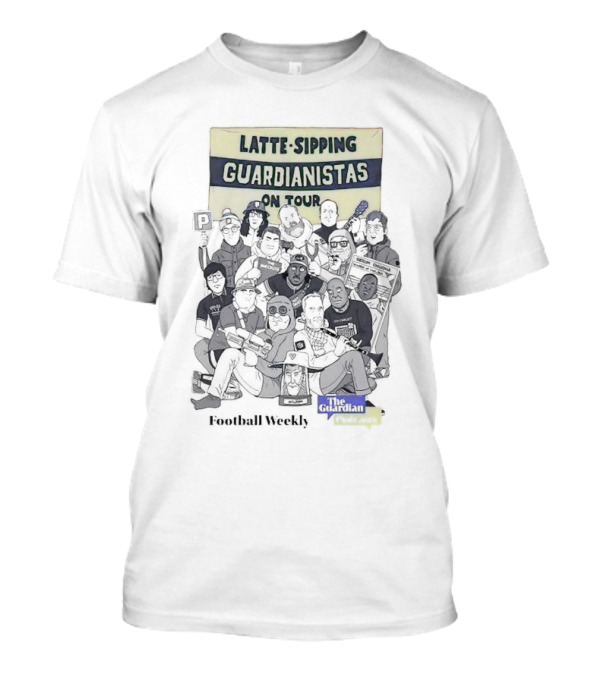 Football Weekly Latte-Sipping Guardianistas On Tour The Guardian T-Shirt