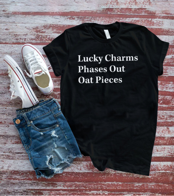 Lucky Charms Phases Out Oat Pieces T-Shirt