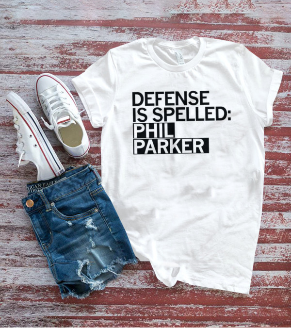 Defense Is Spelled: Phil Parker T-Shirt