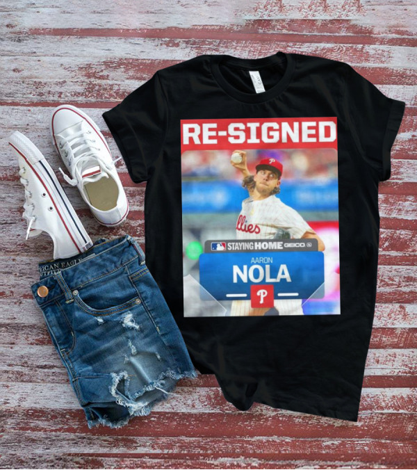 Philadelphia Phillies Aaron Nola Re-Signed Staying Home T-Shirt