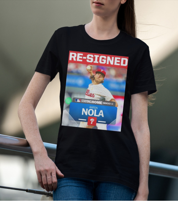 Philadelphia Phillies Aaron Nola Re-Signed Staying Home T-Shirt